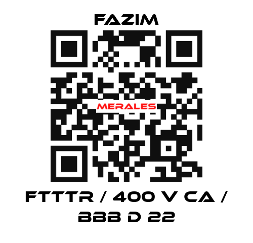 FTTTR / 400 V CA / BBB D 22 Fazim