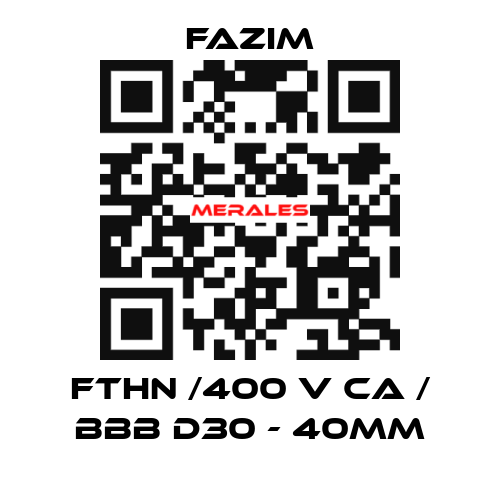 FTHN /400 V CA / BBB D30 - 40mm Fazim