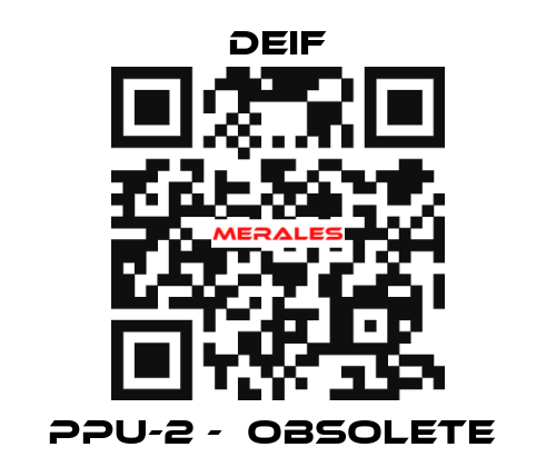 PPU-2 -  Obsolete  Deif