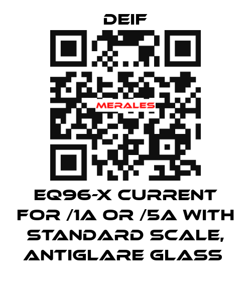 EQ96-X CURRENT FOR /1A OR /5A WITH STANDARD SCALE, ANTIGLARE GLASS  Deif