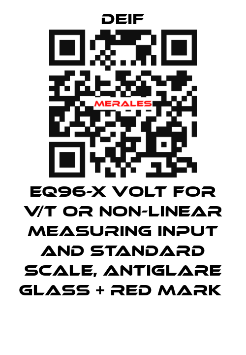 EQ96-X VOLT FOR V/T OR NON-LINEAR MEASURING INPUT AND STANDARD SCALE, ANTIGLARE GLASS + RED MARK  Deif