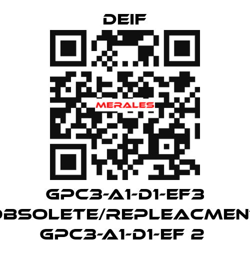 GPC3-A1-D1-EF3 obsolete/repleacment GPC3-A1-D1-EF 2  Deif