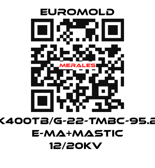 3X(K400TB/G-22-TMBC-95.240) E-MA+MASTIC 12/20KV  EUROMOLD