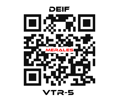 VTR-5  Deif