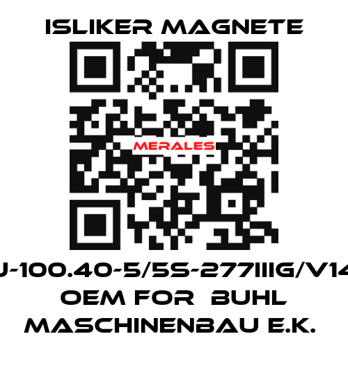 GLU-100.40-5/5S-277IIIG/V1495  OEM for  BUHL Maschinenbau e.K.  ISLIKER MAGNETE