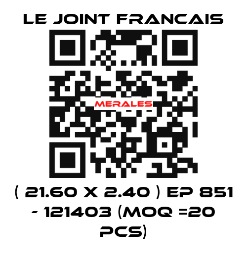 ( 21.60 X 2.40 ) EP 851 - 121403 (MOQ =20 pcs) LE JOINT FRANCAIS