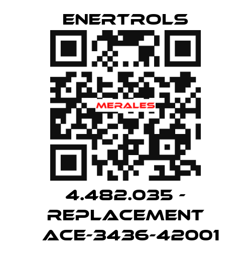 4.482.035 - replacement 	ACE-3436-42001 Enertrols