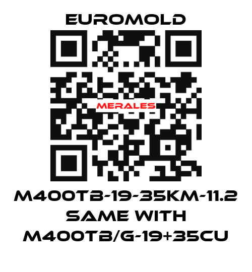 M400TB-19-35KM-11.2 same with M400TB/G-19+35CU EUROMOLD