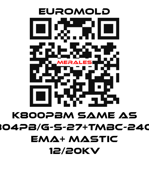 K800PBM same as 3x(K804PB/G-S-27+TMBC-240.400) EMA+ MASTIC 12/20KV EUROMOLD