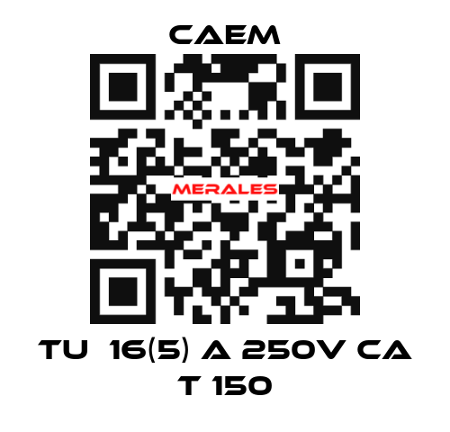   tu  16(5) a 250v ca t 150 CAEM