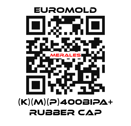 (K)(M)(P)400BIPA+ RUBBER CAP EUROMOLD