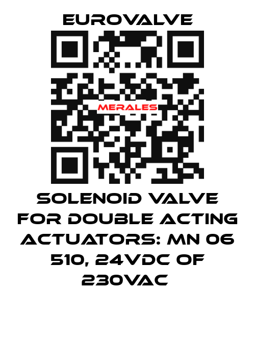 SOLENOID VALVE FOR DOUBLE ACTING ACTUATORS: MN 06 510, 24VDC OF 230VAC  Eurovalve