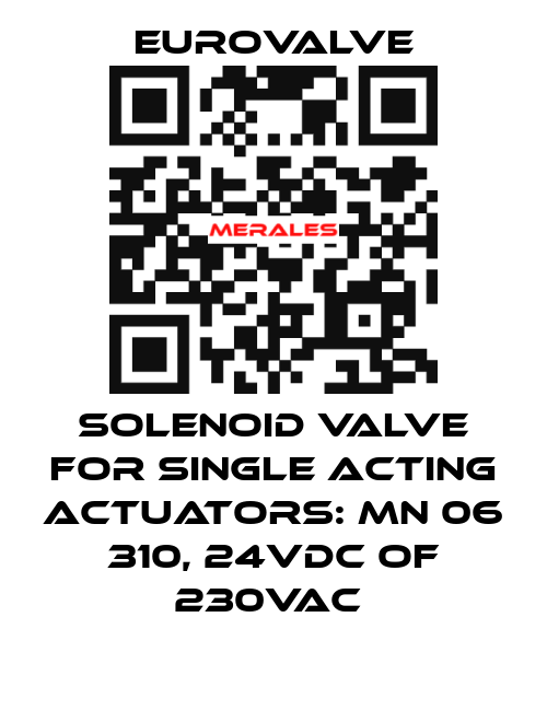 SOLENOID VALVE FOR SINGLE ACTING ACTUATORS: MN 06 310, 24VDC OF 230VAC  Eurovalve