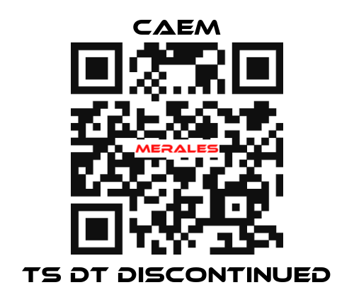 TS DT discontinued CAEM