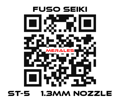 ST-5    1.3mm nozzle Fuso Seiki