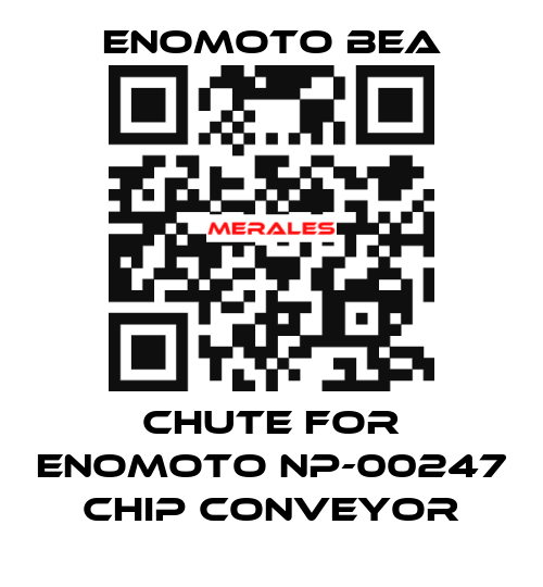 CHUTE FOR ENOMOTO NP-00247 CHIP CONVEYOR Enomoto BeA