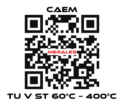 TU V ST 60°C – 400°C CAEM