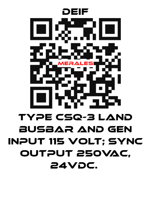 TYPE CSQ-3 LAND BUSBAR AND GEN INPUT 115 VOLT; SYNC OUTPUT 250VAC, 24VDC.  Deif