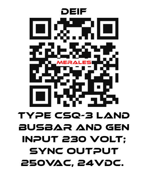 TYPE CSQ-3 LAND BUSBAR AND GEN INPUT 230 VOLT; SYNC OUTPUT 250VAC, 24VDC.  Deif