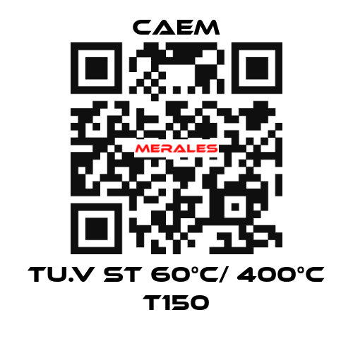 TU.V ST 60°C/ 400°C T150 CAEM