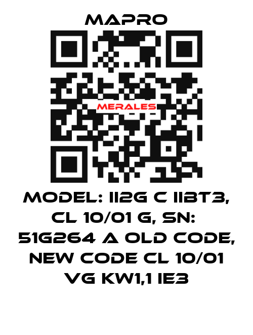 Model: II2G c IIBT3, CL 10/01 G, SN:  51G264 A old code, new code CL 10/01 VG kW1,1 IE3 Mapro