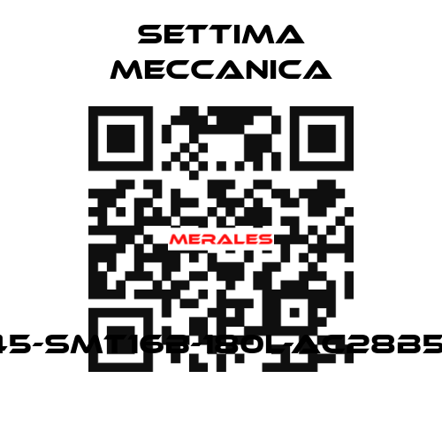 GR45-SMT16B-180L-AC28B5-AX Settima Meccanica