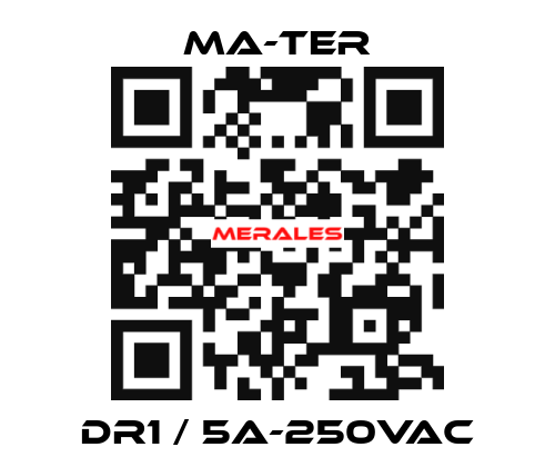 DR1 / 5A-250Vac MA-TER