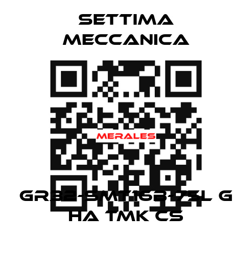 GR32-SMT16B-75L G HA TMK CS Settima Meccanica