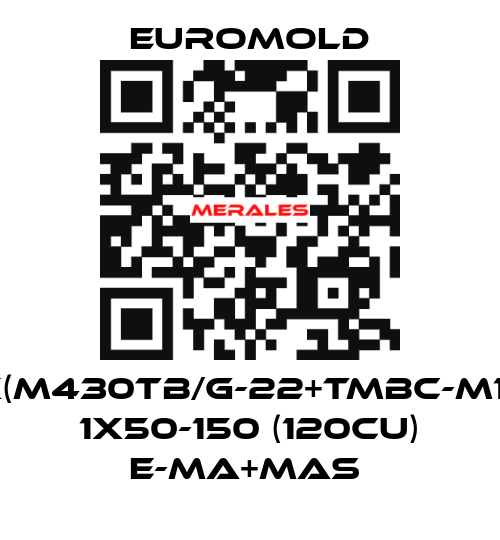 3X(M430TB/G-22+TMBC-M16),  1X50-150 (120CU) E-MA+MAS  EUROMOLD