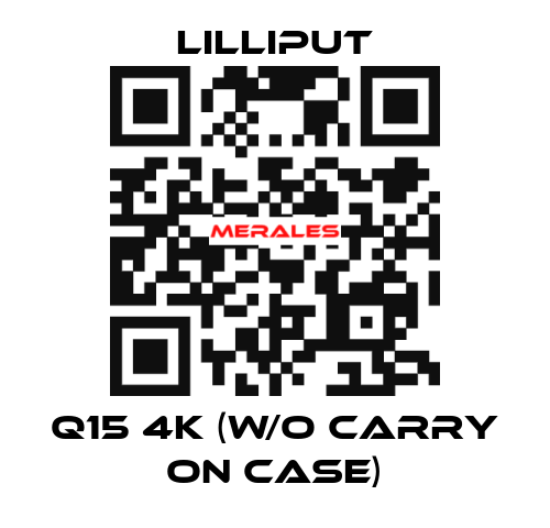 Q15 4K (w/o carry on case) Lilliput