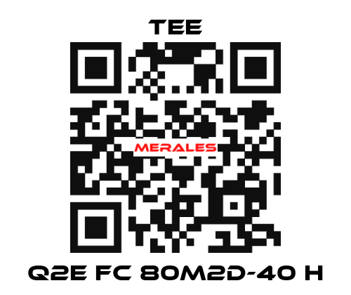 Q2E FC 80M2D-40 H TEE