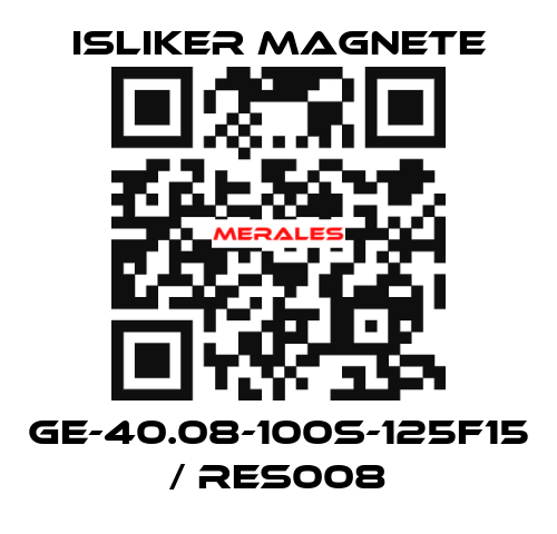 GE-40.08-100S-125F15 / RES008 ISLIKER MAGNETE