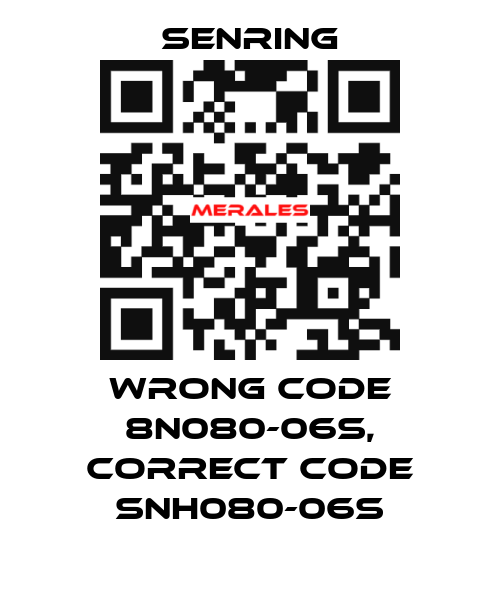 wrong code 8N080-06S, correct code SNH080-06S SENRING