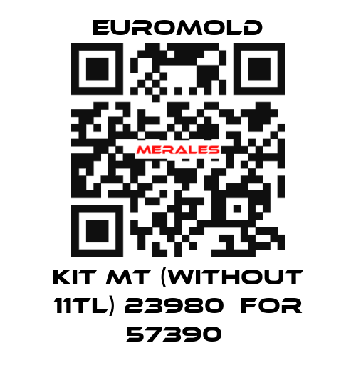 KIT MT (WITHOUT 11TL) 23980  for 57390  EUROMOLD