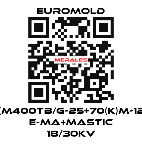 3X(M400TB/G-25+70(K)M-12-2) E-MA+MASTIC 18/30KV EUROMOLD